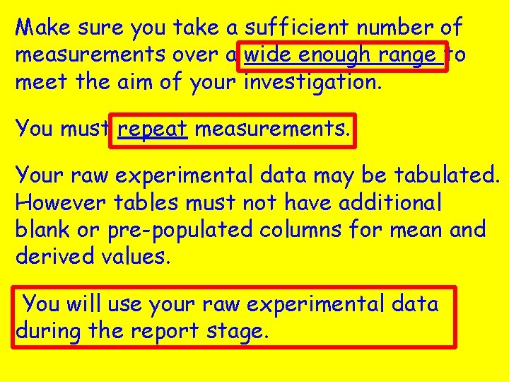 Make sure you take a sufficient number of measurements over a wide enough range