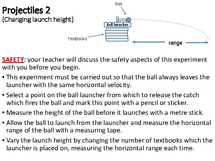Ball Projectiles 2 (Changing launch height) Textbooks Ball launcher range SAFETY: your teacher will