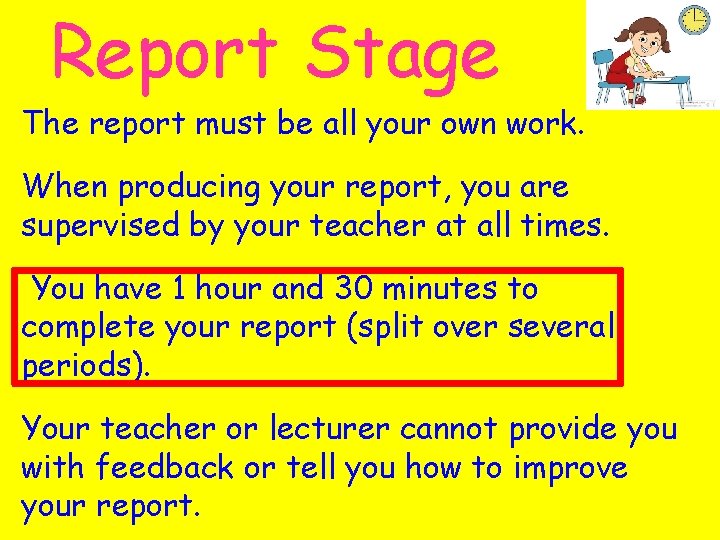Report Stage The report must be all your own work. When producing your report,