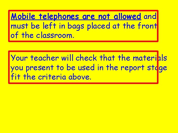 Mobile telephones are not allowed and must be left in bags placed at the