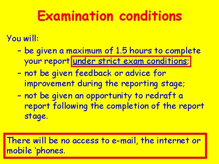 Examination conditions You will: – be given a maximum of 1. 5 hours to