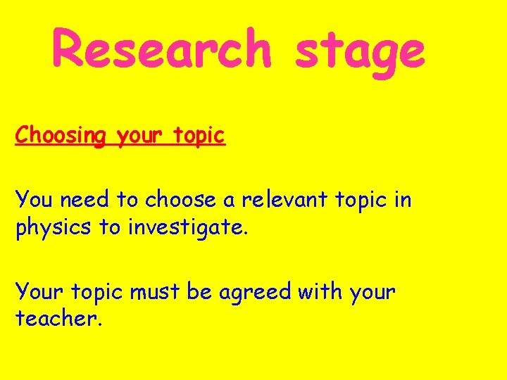 Research stage Choosing your topic You need to choose a relevant topic in physics