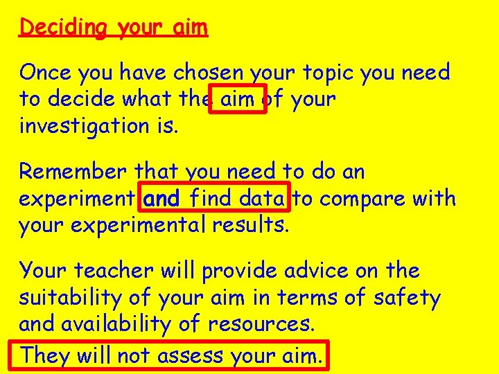 Deciding your aim Once you have chosen your topic you need to decide what