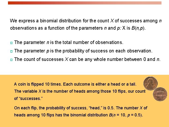 We express a binomial distribution for the count X of successes among n observations