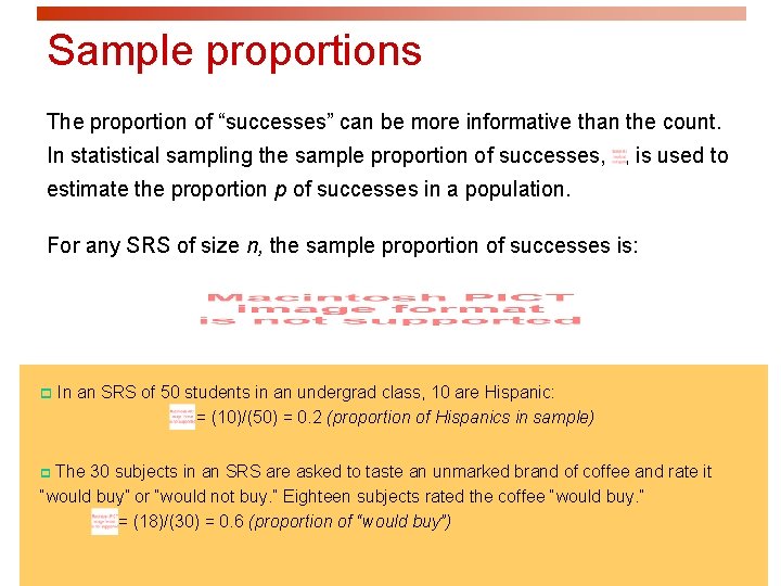 Sample proportions The proportion of “successes” can be more informative than the count. In
