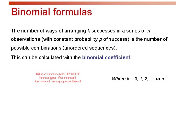 Binomial formulas The number of ways of arranging k successes in a series of