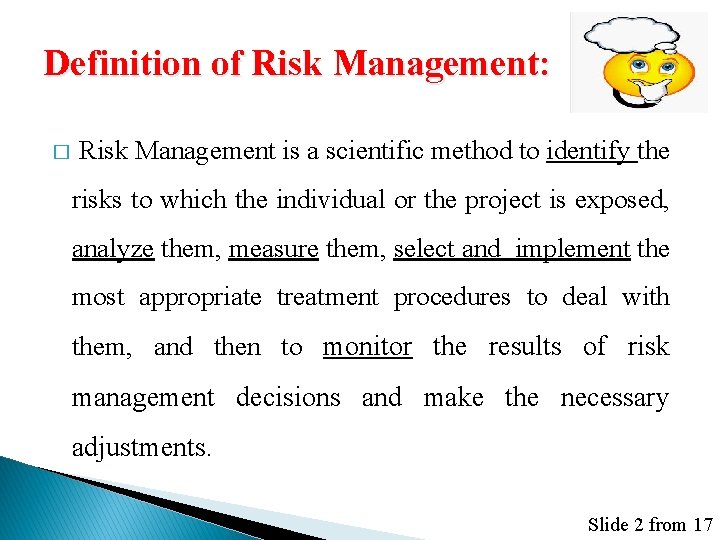 Definition of Risk Management: � Risk Management is a scientific method to identify the