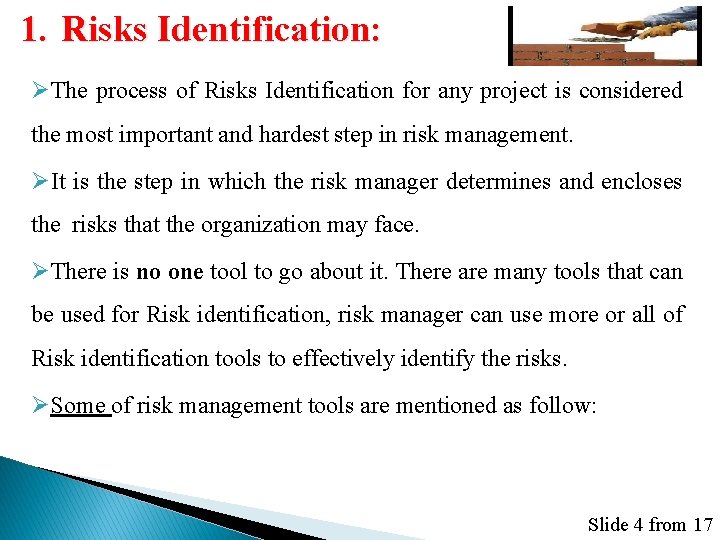 1. Risks Identification: ØThe process of Risks Identification for any project is considered the