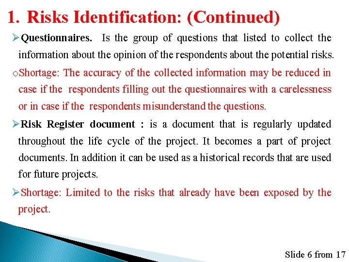 1. Risks Identification: (Continued) ØQuestionnaires. Is the group of questions that listed to collect