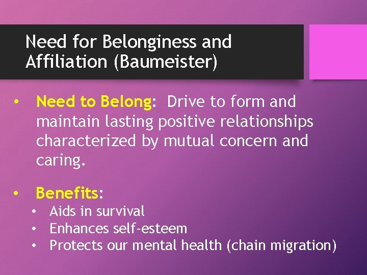 Need for Belonginess and Affiliation (Baumeister) • Need to Belong: Drive to form and