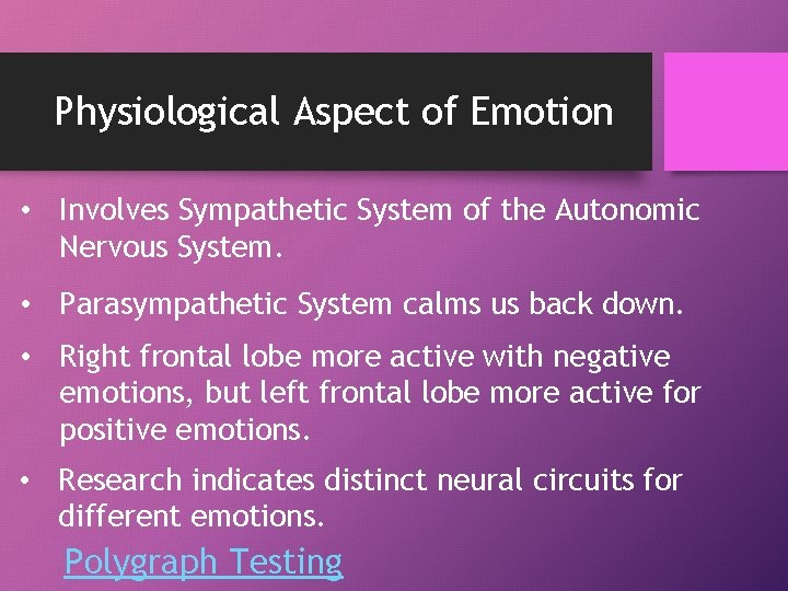 Physiological Aspect of Emotion • Involves Sympathetic System of the Autonomic Nervous System. •