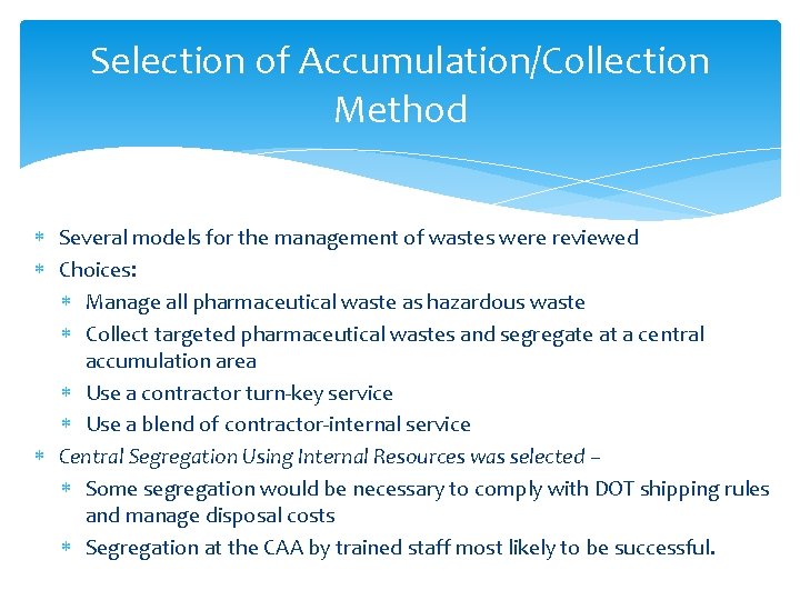 Selection of Accumulation/Collection Method Several models for the management of wastes were reviewed Choices: