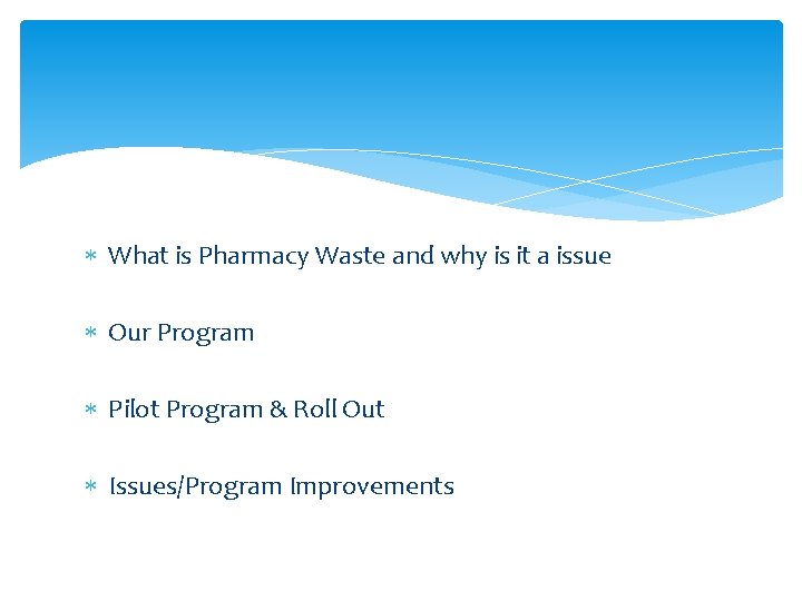  What is Pharmacy Waste and why is it a issue Our Program Pilot