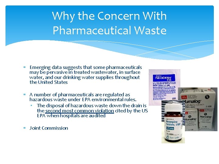 Why the Concern With Pharmaceutical Waste Emerging data suggests that some pharmaceuticals may be