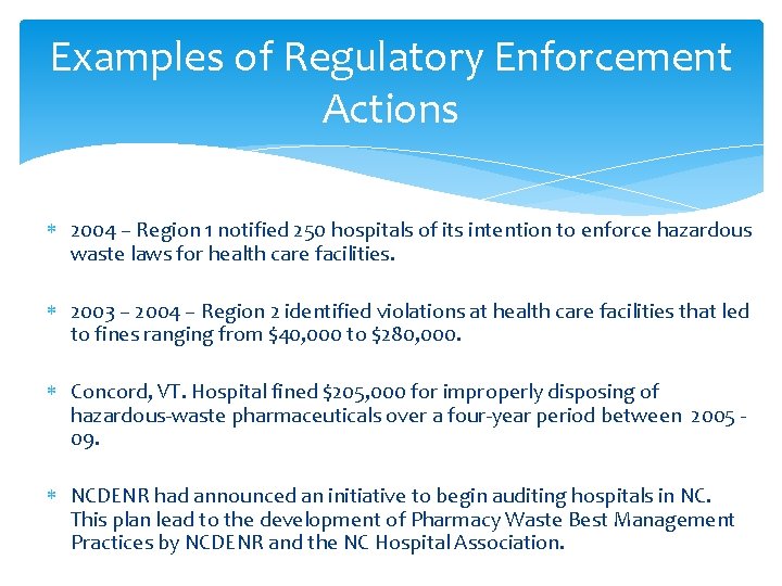 Examples of Regulatory Enforcement Actions 2004 – Region 1 notified 250 hospitals of its