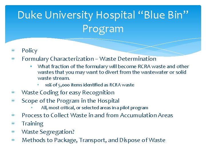 Duke University Hospital “Blue Bin” Program Policy Formulary Characterization – Waste Determination • What