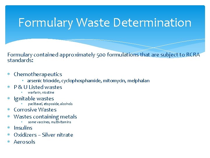 Formulary Waste Determination Formulary contained approximately 500 formulations that are subject to RCRA standards:
