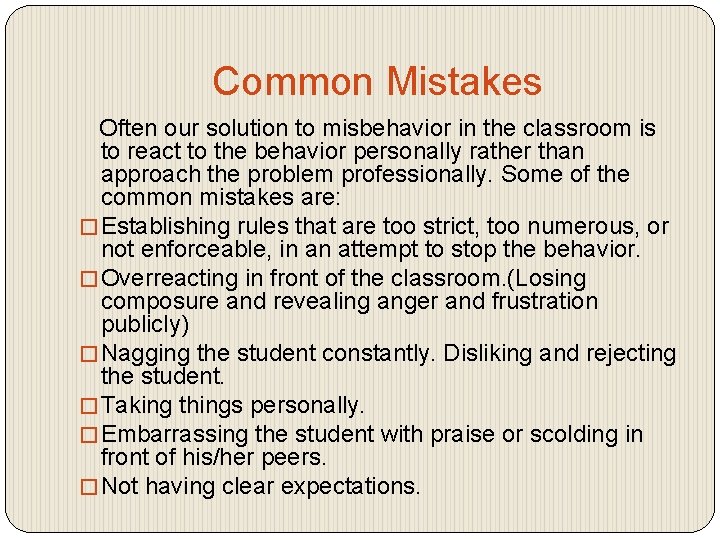 Common Mistakes Often our solution to misbehavior in the classroom is to react to