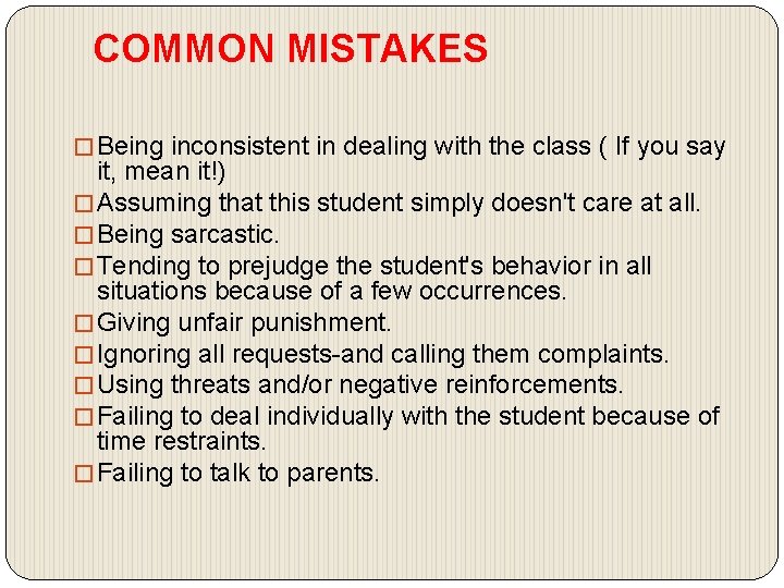 COMMON MISTAKES � Being inconsistent in dealing with the class ( If you say