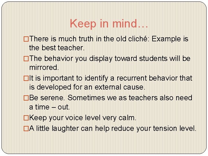 Keep in mind… �There is much truth in the old cliché: Example is the