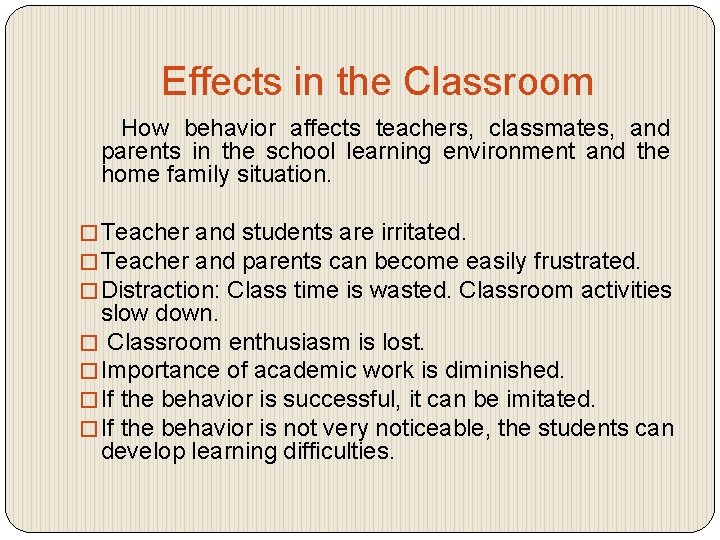 Effects in the Classroom How behavior affects teachers, classmates, and parents in the school
