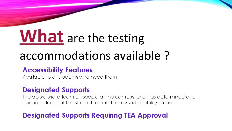 What are the testing accommodations available ? Accessibility Features Available to all students who