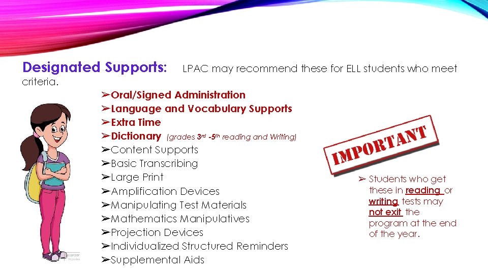 Designated Supports: LPAC may recommend these for ELL students who meet criteria. ➢Oral/Signed Administration