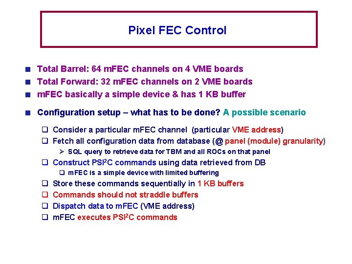 Pixel FEC Control Total Barrel: 64 m. FEC channels on 4 VME boards Total