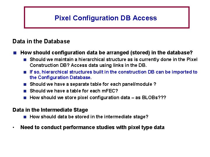 Pixel Configuration DB Access Data in the Database How should configuration data be arranged