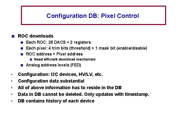 Configuration DB: Pixel Control ROC downloads Each ROC: 26 DACS + 2 registers Each