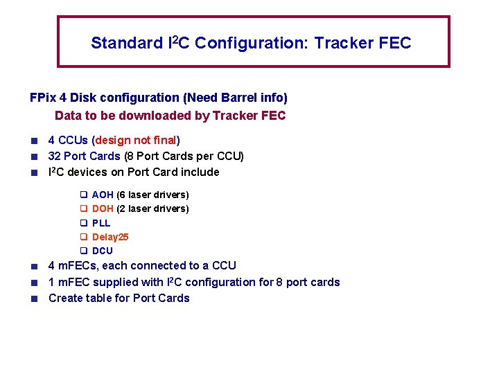 Standard I 2 C Configuration: Tracker FEC FPix 4 Disk configuration (Need Barrel info)