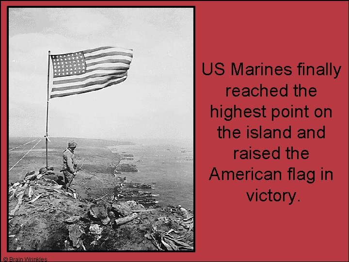 US Marines finally reached the highest point on the island raised the American flag