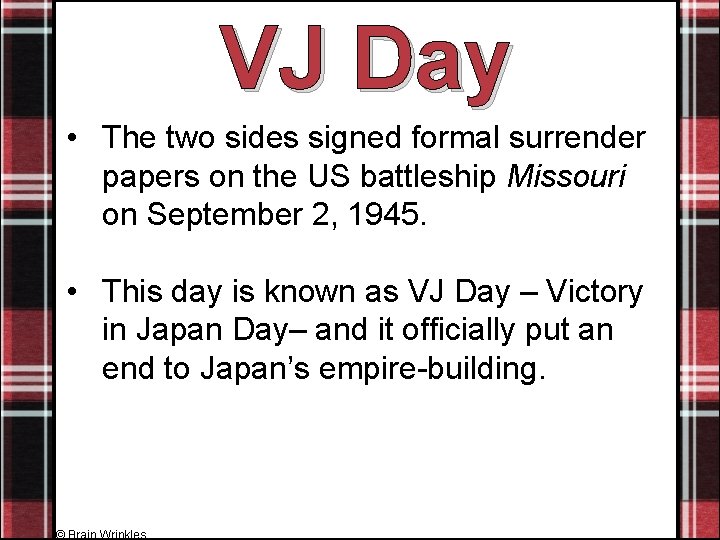 VJ Day • The two sides signed formal surrender papers on the US battleship