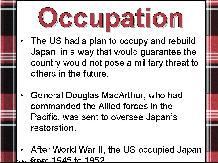 Occupation • The US had a plan to occupy and rebuild Japan in a