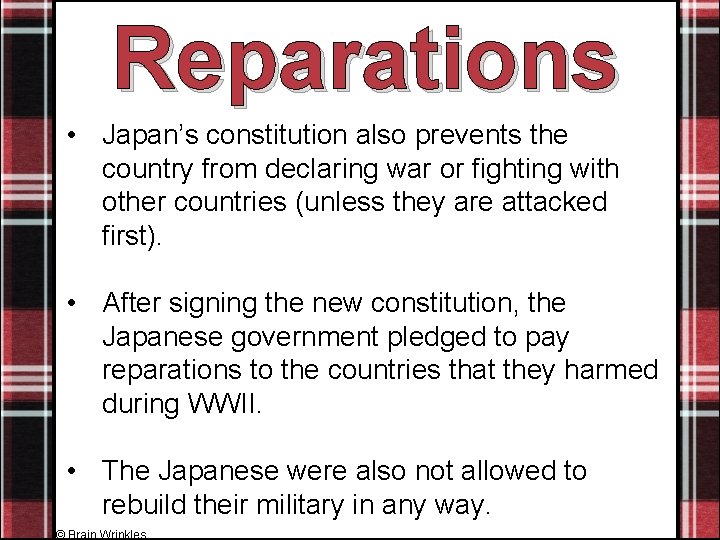 Reparations • Japan’s constitution also prevents the country from declaring war or fighting with