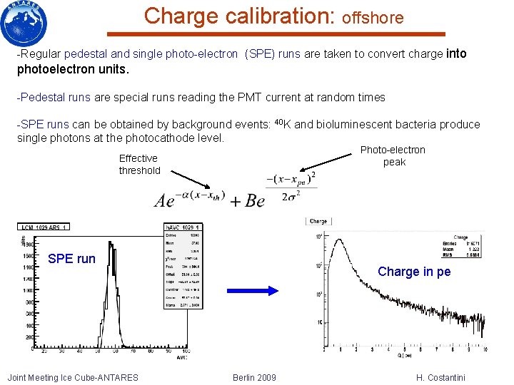 Charge calibration: offshore -Regular pedestal and single photo-electron (SPE) runs are taken to convert