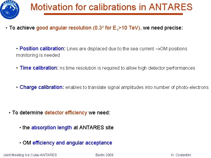 Motivation for calibrations in ANTARES • To achieve good angular resolution (0. 3 o