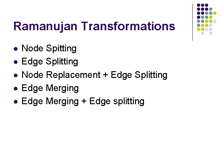 Ramanujan Transformations l l l Node Spitting Edge Splitting Node Replacement + Edge Splitting