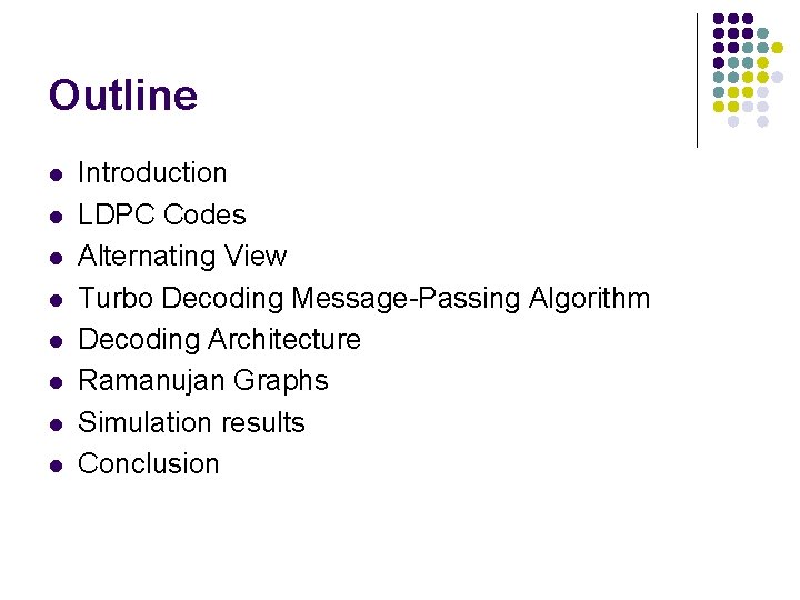 Outline l l l l Introduction LDPC Codes Alternating View Turbo Decoding Message-Passing Algorithm