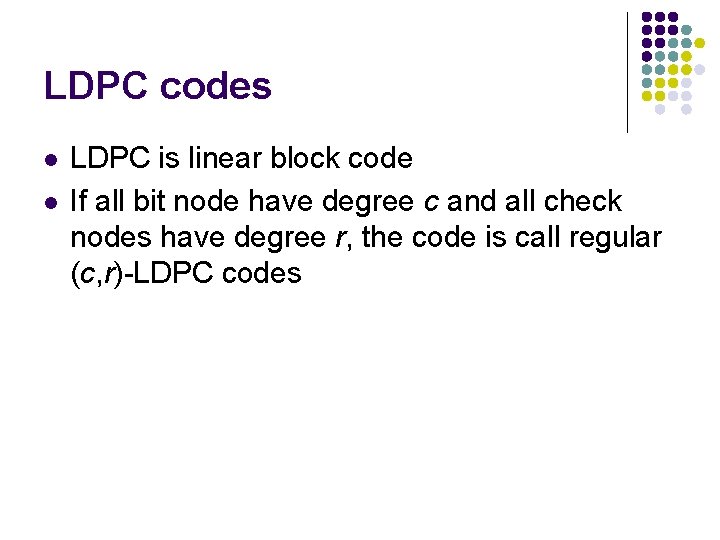 LDPC codes l l LDPC is linear block code If all bit node have