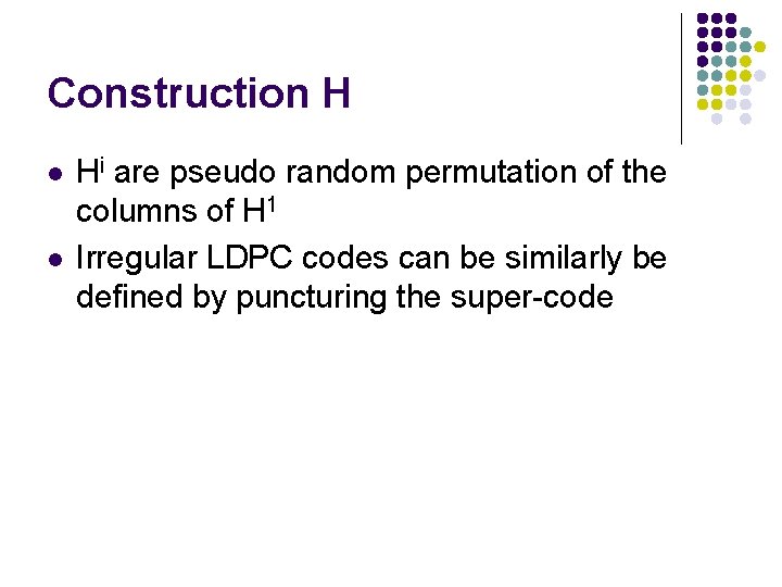 Construction H l l Hi are pseudo random permutation of the columns of H