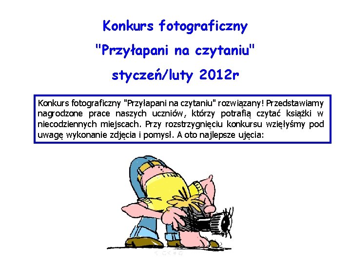 Konkurs fotograficzny "Przyłapani na czytaniu" styczeń/luty 2012 r Konkurs fotograficzny "Przyłapani na czytaniu" rozwiązany!