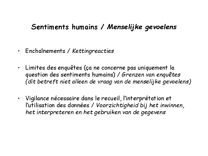 Sentiments humains / Menselijke gevoelens • Enchaînements / Kettingreacties • Limites des enquêtes (ça