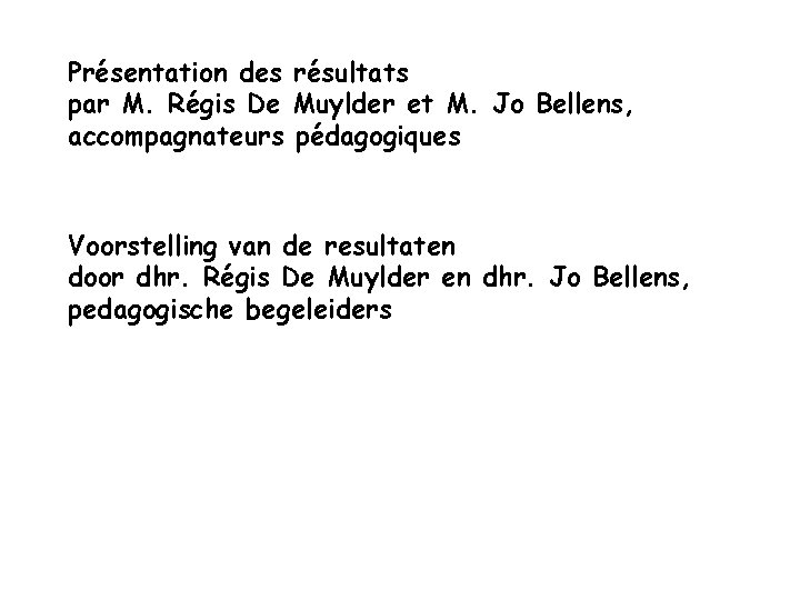 Présentation des résultats par M. Régis De Muylder et M. Jo Bellens, accompagnateurs pédagogiques
