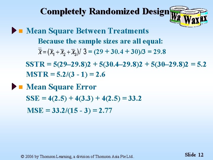 Completely Randomized Design n Mean Square Between Treatments Because the sample sizes are all