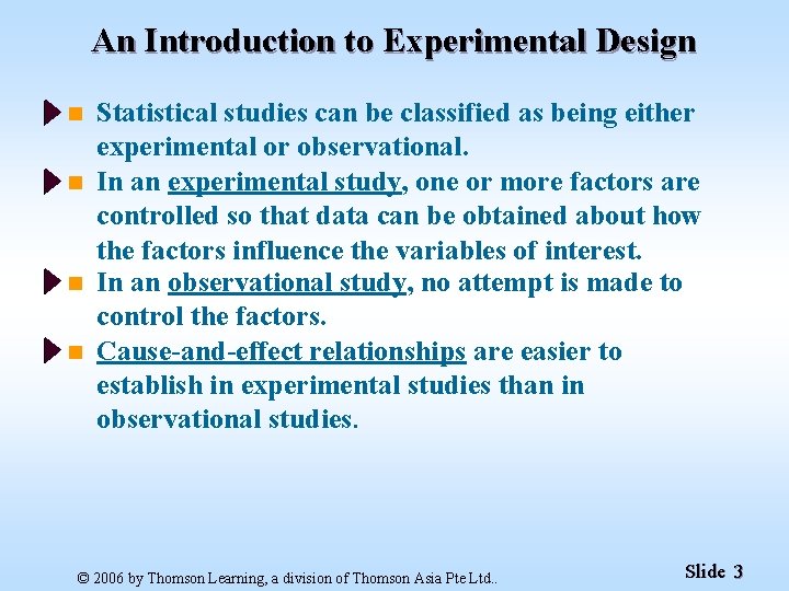 An Introduction to Experimental Design n n Statistical studies can be classified as being