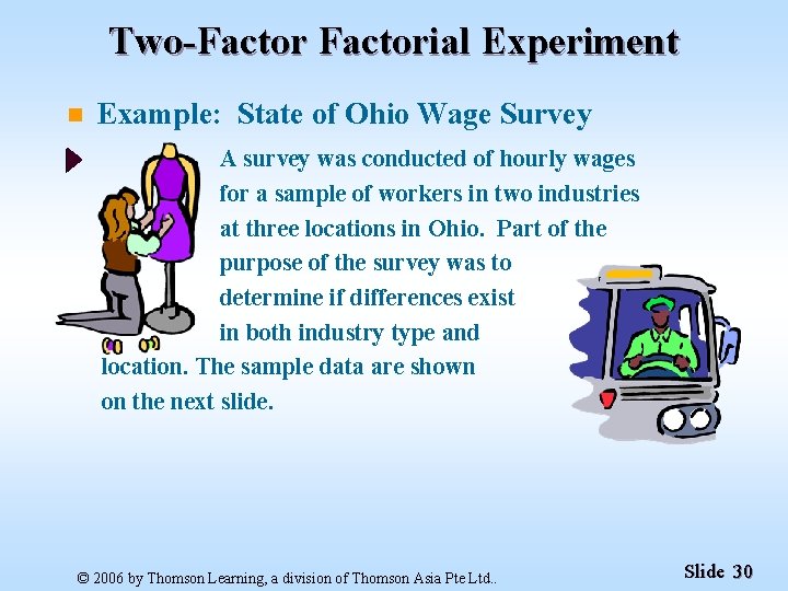 Two-Factorial Experiment n Example: State of Ohio Wage Survey A survey was conducted of