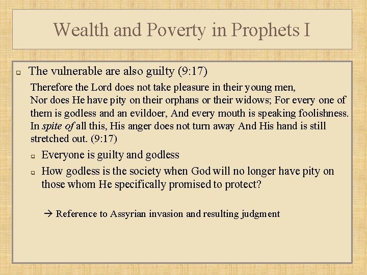 Wealth and Poverty in Prophets I q The vulnerable are also guilty (9: 17)