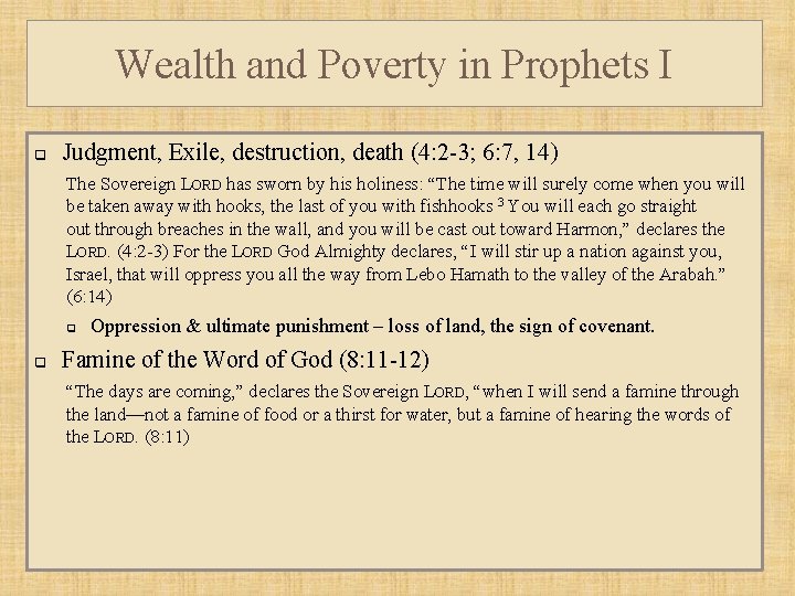 Wealth and Poverty in Prophets I q Judgment, Exile, destruction, death (4: 2 -3;