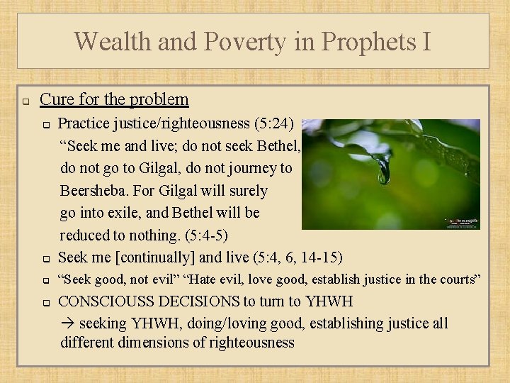 Wealth and Poverty in Prophets I q Cure for the problem q Practice justice/righteousness